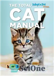 دانلود کتاب The Total Cat Manual: Meet, Love, and Care for Your New Best Friend – کتاب راهنمای کل گربه:...