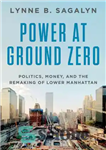 دانلود کتاب Power at Ground Zero: politics, money, and the remaking of lower Manhattan – قدرت در زمین صفر: سیاست،...