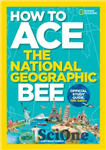 دانلود کتاب How to ace the national geographic bee, official study guide – راهنمای مطالعه رسمی چگونه زنبور نشنال جئوگرافیک...