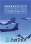 دانلود کتاب Tanker pilot: lessons from the cockpit – خلبان تانکر: درس هایی از کابین خلبان