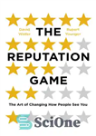 دانلود کتاب The Reputation Game: the Art of Changing How People See You – بازی شهرت: هنر تغییر نحوه دید...