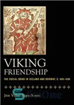 دانلود کتاب Viking friendship: the social bond in Iceland and Norway, c. 900-1300 – دوستی وایکینگ ها: پیوند اجتماعی در...