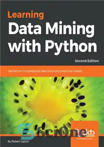 دانلود کتاب Learning data mining with Python: use Python to manipulate data and build predictive models – یادگیری داده کاوی...