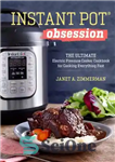 دانلود کتاب Instant Pot Obsession: The Ultimate Electric Pressure Cooker Cookbook for Cooking Everything Fast – Instant Pot Obsession: The...