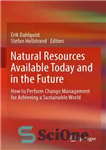 دانلود کتاب Natural resources available today and in the future: how to perform change management for achieving a sustainable world...