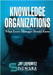 دانلود کتاب Knowledge Organizations: What Every Manager Should Know – سازمان های دانش: آنچه هر مدیر باید بداند