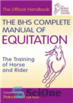 دانلود کتاب The BHS Complete Manual of Equitation: TheTraining of Horse and Rider – کتابچه راهنمای کامل Equitation BHS: The...