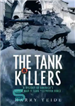 دانلود کتاب Tank Killers: a History of America’s World War II Tank Destroyer Force – قاتلان تانک: تاریخچه ای از...