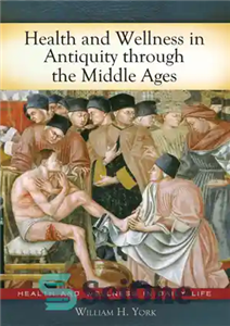 دانلود کتاب Health and Wellness in Antiquity Through the Middle Ages سلامت و تندرستی در دوران باستان قرون... 