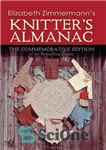 دانلود کتاب Elizabeth Zimmermann’s Knitter’s Almanac: the Commemorative Edition سالنامه بافندگی الیزابت زیمرمن: نسخه یادبود 