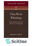 دانلود کتاب They went whistling: women wayfarers, warriors, runaways, and renegades – سوت می زدند: زنان راهرو، جنگجو، فراری و...