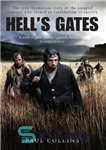 دانلود کتاب Hell’s gates: the terrible journey of Alexander Pearce, Van Dieman’s land cannibal – دروازه های جهنم: سفر وحشتناک...