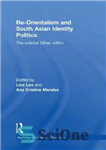 دانلود کتاب Re-orientalism and South Asian Identity Politics: The Oriental Other Within شرق شناسی مجدد و سیاست هویت آسیای... 