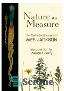دانلود کتاب Nature as measure: the selected essays of Wes Jackson – طبیعت به عنوان معیار: مقالات منتخب وس جکسون