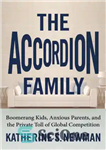 دانلود کتاب The accordion family: boomerang kids, anxious parents, and the private toll of global competition – خانواده آکاردئون: بچه...