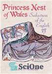 دانلود کتاب Princess Nest of Wales: seductress of the English – پرنسس آشیانه ولز: اغواگر انگلیسی ها