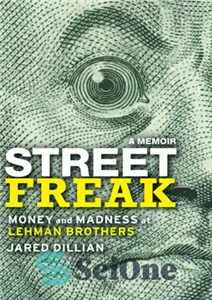 دانلود کتاب Street freak: money and madness at Lehman Brothers: a memoir – عجایب خیابان: پول و جنون در Lehman...