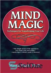 دانلود کتاب Mind Magic: Techniques for Transforming Your Life – MIND MAGIC: تکنیک هایی برای تغییر زندگی خود