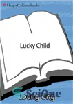 دانلود کتاب Lucky Child: A Daughter of Cambodia Reunites with the Sister She Left Behind – فرزند خوش شانس: یک...