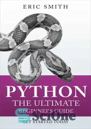 دانلود کتاب Python: The Ultimate Beginners Guide: Start Coding Today – Python: The Ultimate Beginners Guide: کدنویسی را از امروز...