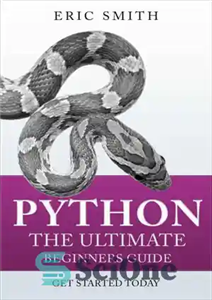 دانلود کتاب Python: The Ultimate Beginners Guide: Start Coding Today – Python: The Ultimate Beginners Guide: کدنویسی را از امروز...