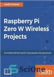 دانلود کتاب Raspberry Pi Zero W Wireless Projects – پروژه های بی سیم Raspberry Pi Zero W