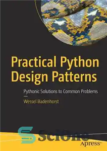 دانلود کتاب Practical Python Design Patterns: Pythonic Solutions to Common Problems – الگوهای طراحی عملی پایتون: راه حل های پایتونیک...