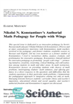دانلود کتاب Nikolai N. Konstantinov’s authorial math pedagogy for people with wings – آموزش ریاضی نویسنده نیکلای N. Konstantinov برای...