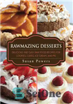دانلود کتاب Rawmazing desserts: delicious and easy raw food recipes for cookies, cakes, ice cream, and pie – دسرهای خام:...