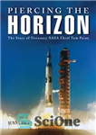 دانلود کتاب Piercing the Horizon: The Story of Visionary NASA Chief Tom Paine – سوراخ کردن افق: داستان رئیس بینایی...