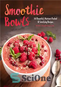دانلود کتاب Smoothie bowls: 50 beautiful, nutrient -packed & satisfying recipes – کاسه اسموتی: 50 دستور غذای زیبا، پر از... 