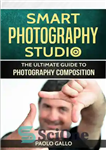 دانلود کتاب Smart Photography Studio: The ultimate guide to photography composition – استودیو عکاسی هوشمند: راهنمای نهایی برای ترکیب عکاسی