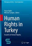 دانلود کتاب Human Rights in Turkey: Assaults on Human Dignity – حقوق بشر در ترکیه: تعرض به کرامت انسانی