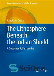 دانلود کتاب The Lithosphere Beneath the Indian Shield: A Geodynamic Perspective – لیتوسفر زیر سپر هندی: دیدگاه ژئودینامیکی