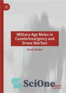 دانلود کتاب Military-Age Males in Counterinsurgency and Drone Warfare – مردان در سن نظامی در ضد شورش و جنگ هواپیماهای...