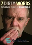 دانلود کتاب Seven Dirty Words: The Life and Crimes of George Carlin – هفت کلمه کثیف: زندگی و جنایات جورج...