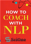 دانلود کتاب How to coach with NLP – نحوه مربیگری با NLP