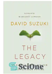 دانلود کتاب The legacy: an elder’s vision for our sustainable future – میراث: چشم انداز بزرگان برای آینده پایدار ما