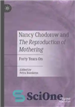 دانلود کتاب Nancy Chodorow and The Reproduction of Mothering: Forty Years On نانسی چودورو و بازتولید مادر: چهل سال... 