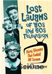 دانلود کتاب Lost laughs of ’50s and ’60s television: thirty sitcoms that faded off screen – خنده های از دست...