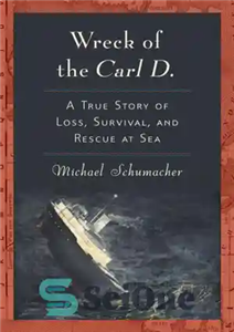 دانلود کتاب Wreck of the Carl D.: A True Story of Loss, Survival, and Rescue at Sea – Wreck of...