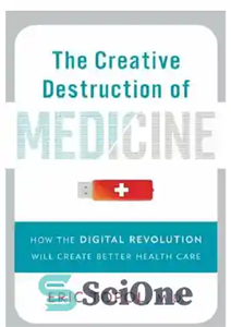 دانلود کتاب The Creative Destruction of Medicine – تخریب خلاقانه پزشکی