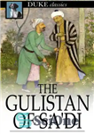 دانلود کتاب The gulistan of sa’di: the ”rose garden.” – گلستان سعدی: باغ گل سرخ.