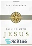 دانلود کتاب Sailing with Jesus: Choosing Faith as Your Compass – قایقرانی با عیسی: انتخاب ایمان به عنوان قطب نما