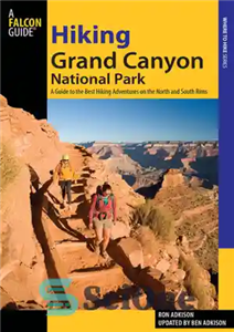 دانلود کتاب Hiking Grand Canyon National Park: a guide to the best hiking adventures on north and south rims... 