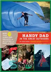 دانلود کتاب Handy dad in the great outdoors: more than 30 super-cool projects and activities for dads and kids –...