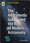 دانلود کتاب The Andromeda Galaxy and the Rise of Modern Astronomy – کهکشان آندرومدا و ظهور نجوم مدرن