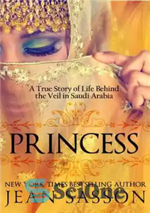 دانلود کتاب Princess A True Story of Life Behind the Veil Saudi Arabia شاهزاده خانم یک داستان واقعی 