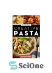 دانلود کتاب Good Eating’s Creative Pasta: Healthy and Unique Recipes for Meals, Sides, and Sauces – ماکارونی خلاق خوب غذا...