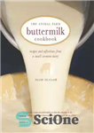 دانلود کتاب The Animal Farm Buttermilk Cookbook: Recipes and Reflections from a Small Vermont Dairy – کتاب آشپزی Buttermilk مزرعه...